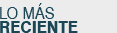 Lo m&aacute;s reciente